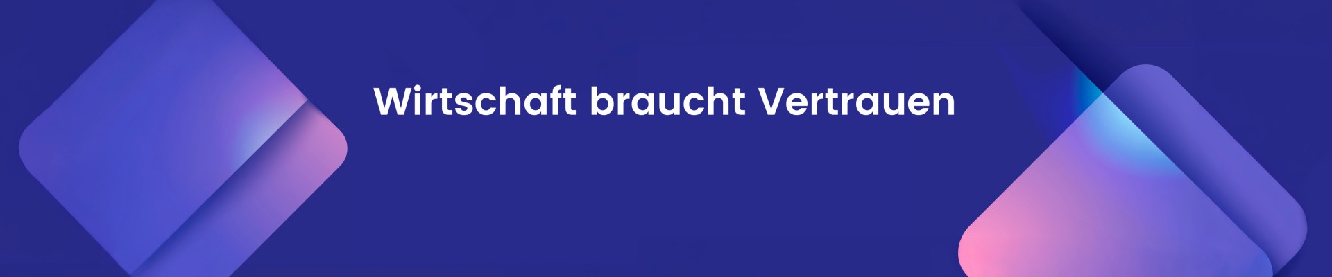 Wirtschaft braucht Vertrauen